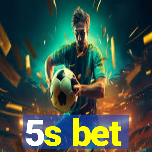5s bet